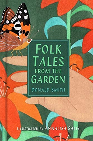 Folk Tales From The Garden written by Donald Smith and illustrated by Annalisa Salis