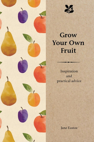 Grow Your Own Fruit -  Jane Eastoe
