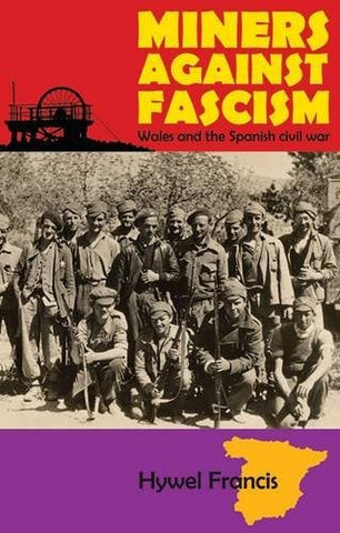 Miners Against Fascism: Third Edition : Wales and the Spainish Civil War - Hywel Francis front cover