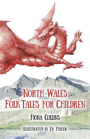 An image of the front of Fiona Collins' North Wales Folk Tales For Children Illustrared by Ed Fisher