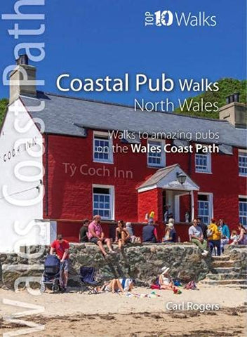 Top 10 Coastal Pub Walks - North Wales by Carl Rogers